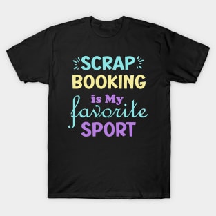 Scrapbooking is My  Favorite Sport T-Shirt